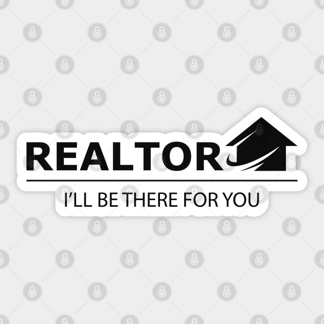 Realtor I'll be there for you Sticker by KC Happy Shop